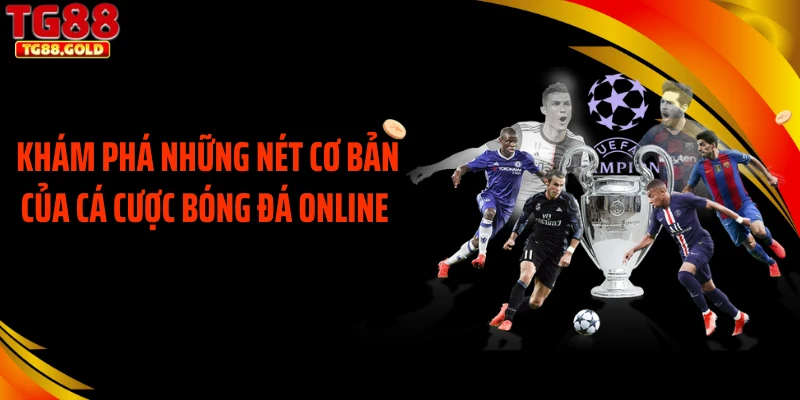 Khám phá những nét cơ bản của cá cược bóng đá online 
