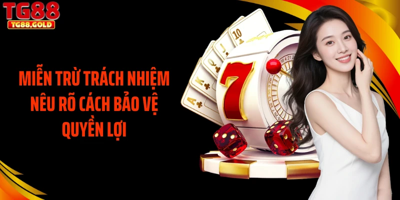 Miễn trừ trách nhiệm nêu rõ cách bảo vệ quyền lợi