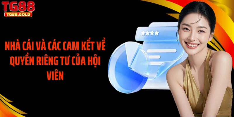 Nhà cái và các cam kết về quyền riêng tư của hội viên