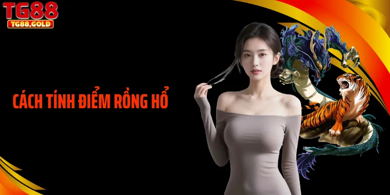 Cách Tính Điểm Rồng Hổ