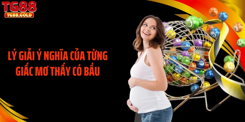 Lý giải ý nghĩa của từng giấc mơ thấy có bầu